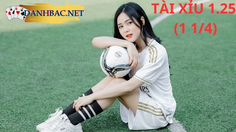 TÀI XỈU 1.25 (1 1/4)