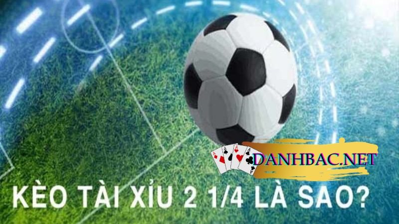 Tài xỉu 2 1/4 (2.25) là gì