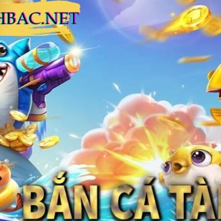 Bắn cá tài lộc! Game săn cá dễ chơi – Dễ ăn – Dễ trúng thưởng!!!