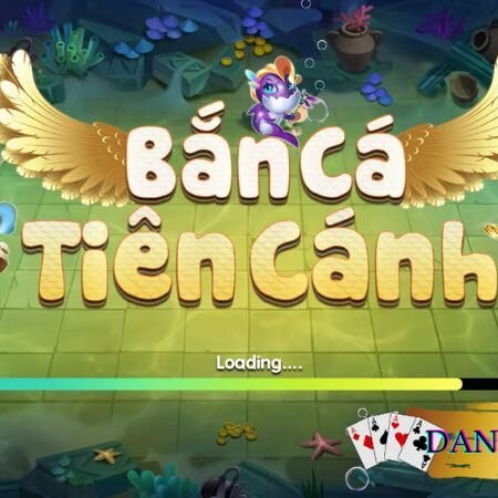 Bắn cá tiên cánh!!! Game bắn cá siêu hit hot cho các dân chơi