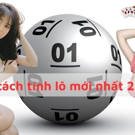 36 Cách tính lô mới Update 2024 – Chơi là thắng lớn