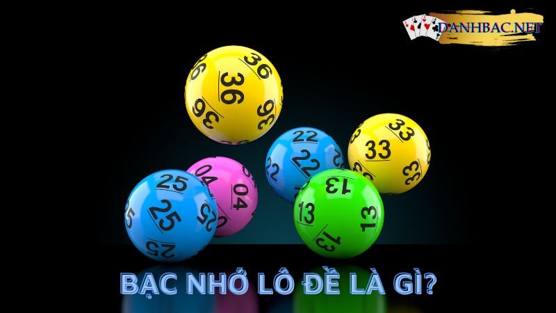 Bạc nhớ lô đề là gì?