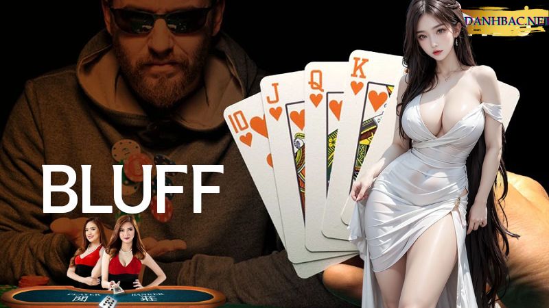 Bluff trong poker nghĩa là gì?