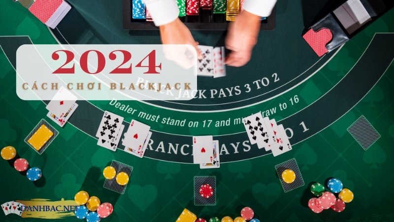 Cách tham gia trò chơi BlackJack