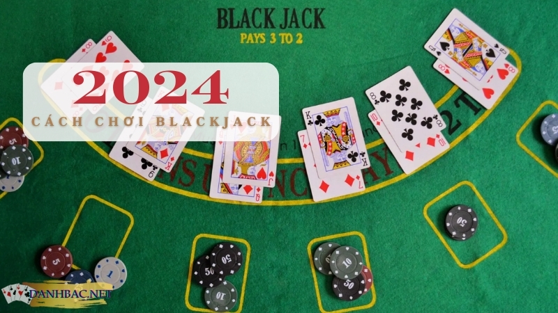 Quy tắc chơi Blackjack trực tuyến