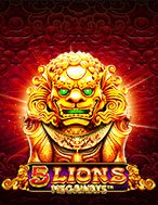 Ngũ Đại Kỳ Lân – 5 Lions Megaways Slot