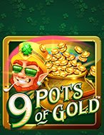 9 Hũ Vàng – 9 Pots of Gold Slot