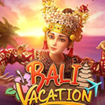 Kì Nghỉ Bali Trong Mơ – Bali Vacation Slot