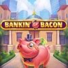 Bankin’ Bacon Slot