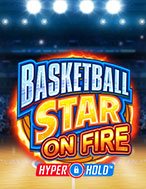 Siêu Bóng Rổ Rực Lửa – Basketball Star on Fire Slot