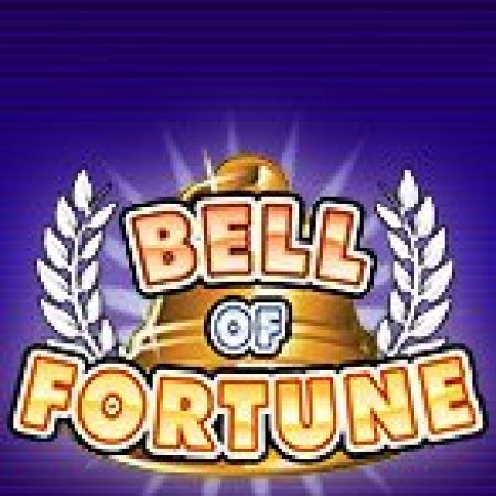 Chuông May Mắn – Bell of Fortune Slot