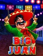 Juna Khổng Lồ – Big Juan Slot