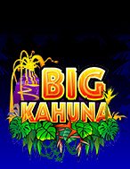 Bộ Lạc Kahuna – Big Kahuna Slot