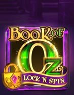 Bùa Chú Của Oz: Lock n Spin – Book of Oz: Lock n Spin Slot