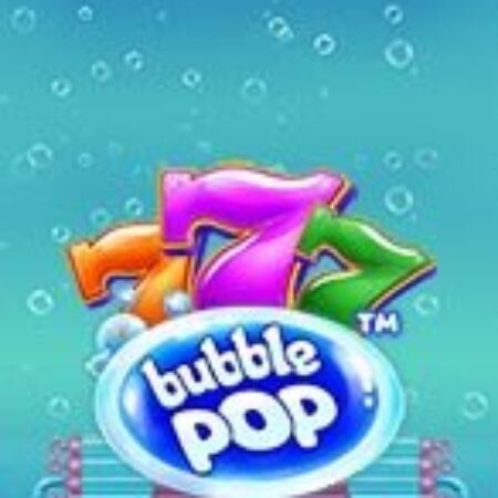 Bong Bóng Phát Nổ – Bubble Pop Slot