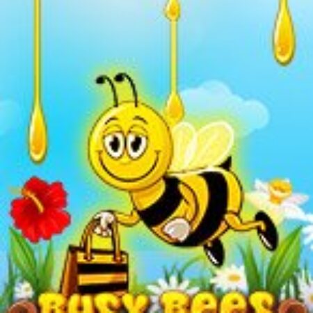 Chú Ong Chăm Chỉ – Busy Bees Slot