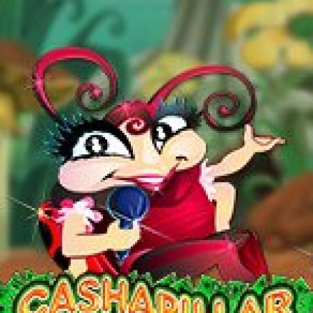 Gánh Xiếc Sâu Bọ – Cashapillar Slot