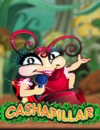 Gánh Xiếc Sâu Bọ – Cashapillar Slot