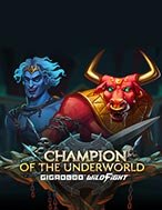 Champion of the Underworld Gigablox Wild Fight Slot