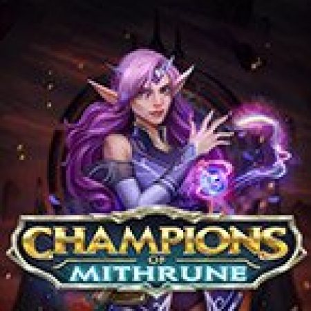 Nhà vô địch của Mithrune – Champions of Mithrune Slot