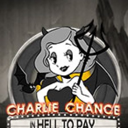 Charlie Chance Ở Địa Ngục – Charlie Chance in Hell to Pay Slot