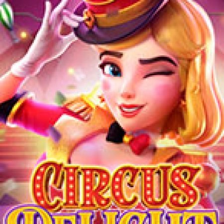 Rạp Xiếc Vui Nhộn – Circus Delight Slot