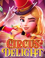 Rạp Xiếc Vui Nhộn – Circus Delight Slot