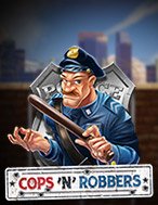 Cảnh Sát Bắt Kẻ Trộm – Cops’n’Robbers Slot