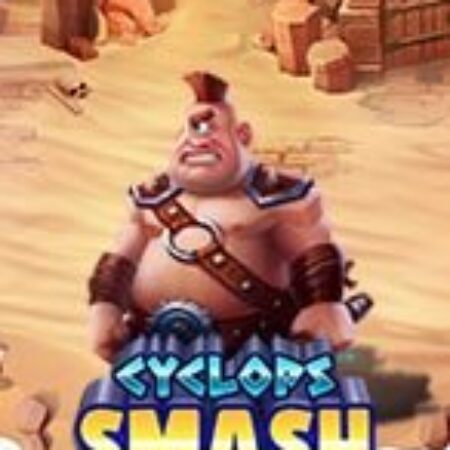 Khổng Lồ Một Mắt – Cyclops Smash Slot