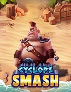 Khổng Lồ Một Mắt – Cyclops Smash Slot