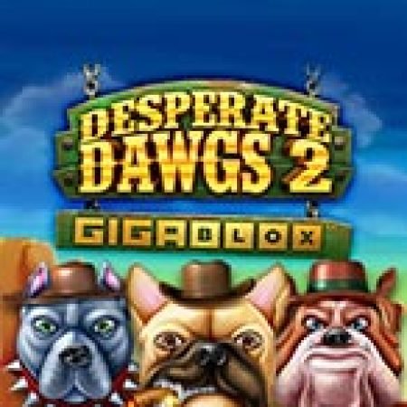 Desperate Dawgs 2 Gigablox Slot