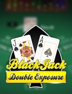 BlackJack MH: Đối Mặt – Double Exposure BlackJack MH Slot