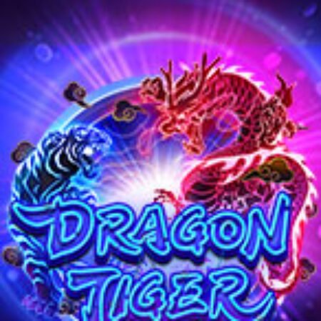 Long Tranh Hổ Đấu – Dragon Tiger Luck Slot