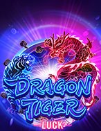 Long Tranh Hổ Đấu – Dragon Tiger Luck Slot