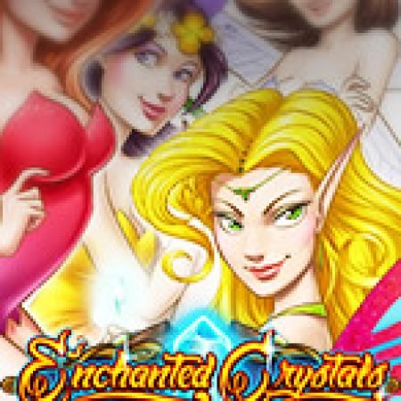 Vườn Thần Tiên – Enchanted Crystals Slot