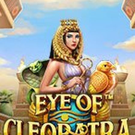 Đôi Mắt Của Cleopatra – Eye of Cleopatra Slot