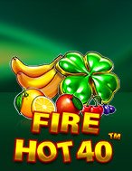 Lửa Cháy 40 – Fire Hot 40 Slot