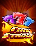 Vòng Quay Rực Cháy – Fire Strike Slot