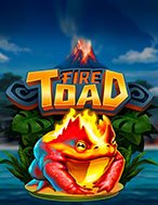 Cóc Lửa – Fire Toad Slot