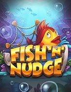 Fish ‘n’ Nudge Slot