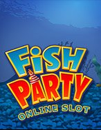 Tiệc Hải Sản – Fish Party Slot