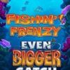 Fishin Frenzy Even Bigger Catch Slot