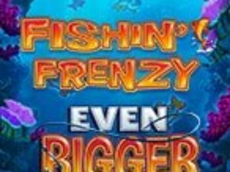 Fishin Frenzy Even Bigger Catch Slot