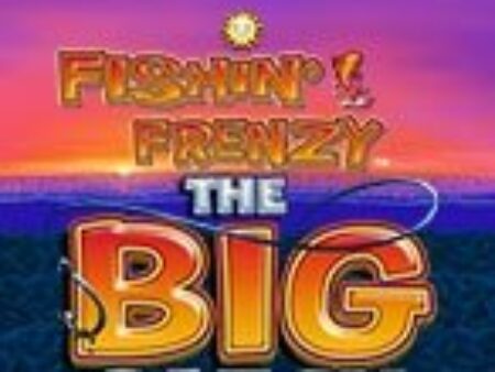 Fishin’ Frenzy The Big Catch Megaways Slot