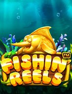 Săn Cá Đại Dương – Fishin’ Reels Slot