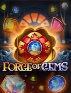 Lò Rèn Đá Quý – Forge of Gems Slot