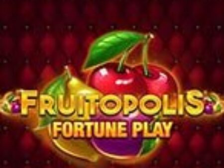 Fruitopolis Fortune Play Slot