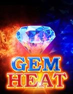 Gem Heat (High Roller) Slot