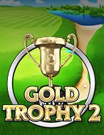 Cúp Vàng 2 – Gold Trophy 2 Slot