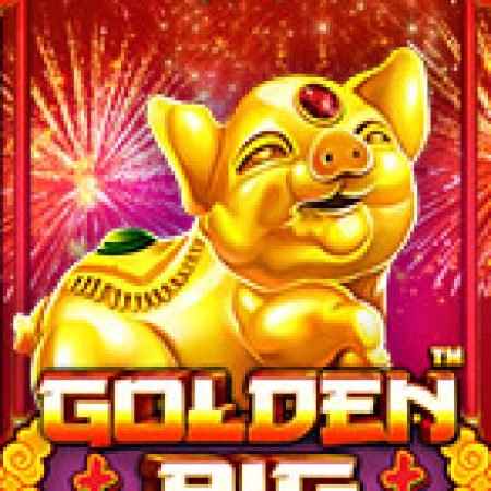 Chú Lợn Vàng – Golden Pig Slot